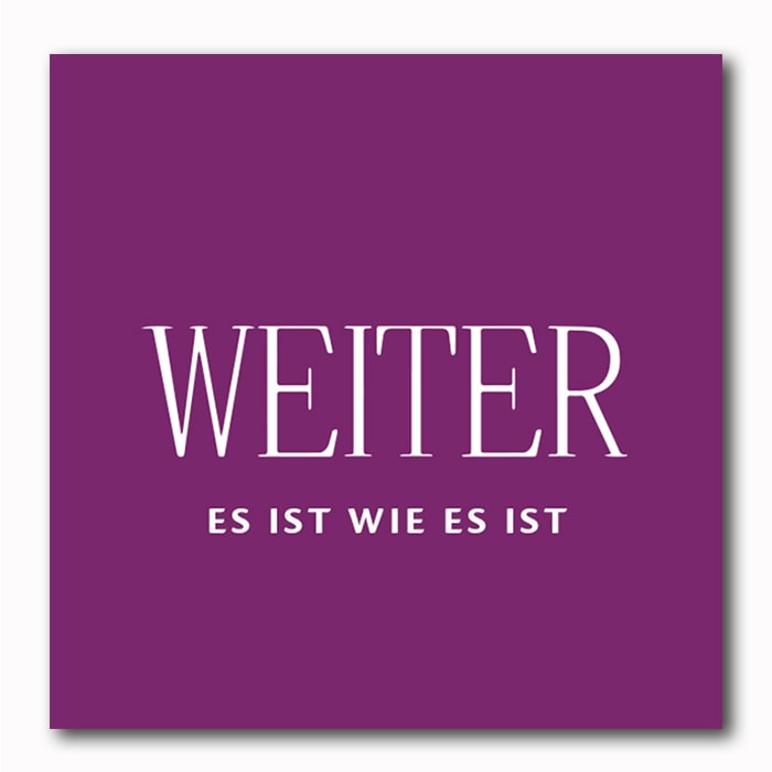 weiter - es ist wie es ist - Bildgeschenk