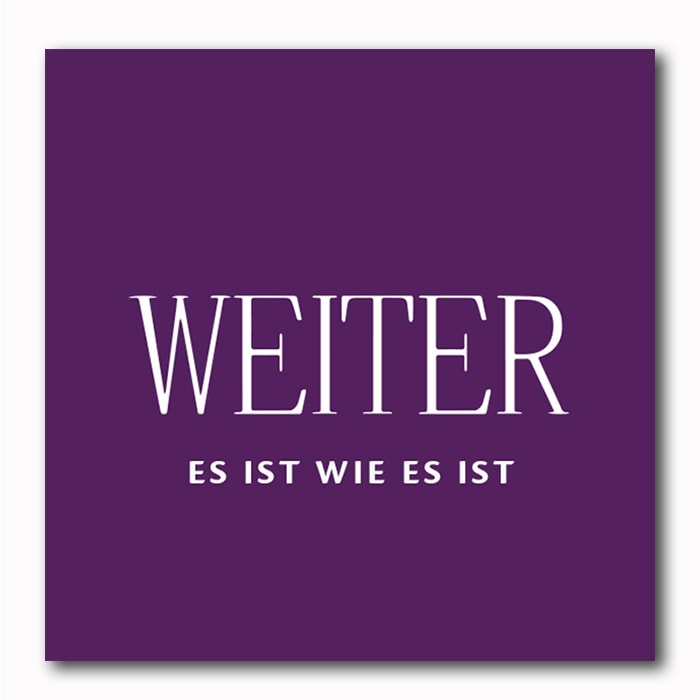 weiter - es ist wie es ist - Bildgeschenk